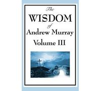 Andrew Murray The Wisdom of Andrew Murray Vol. III (Copertina rigida)