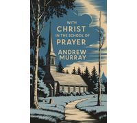 Andrew Murray With Christ in The School of Prayer (Tascabile)