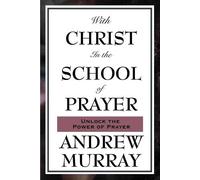 Andrew Murray With Christ in the School of Prayer (Tascabile)