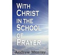 Andrew Murray With Christ in the School of Prayer (Tascabile)