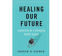 Andrew N. Garman Healing Our Future (Copertina rigida)