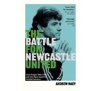 Andrew Nagy The Battle for Newcastle United (Copertina rigida)