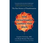 Andrew Newberg Mark Robert Waldm How Enlightenment Changes Your Bra (Tascabile)
