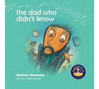 Andrew Newman The Dad Who Didn't Know (Tascabile) Conscious Bedtime Story Club