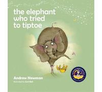 Andrew Newman The Elephant Who Tried To Tiptoe (Copertina rigida)