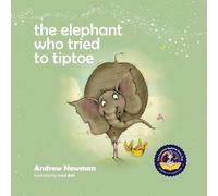Andrew Newman The Elephant Who Tried To Tiptoe (Tascabile)
