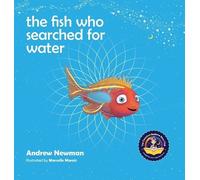 Andrew Newman The fish who searched for water (Copertina rigida)