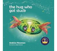 The Hug Who Got Stuck: Teaching children to access their heart and get free from sticky thoughts: 3