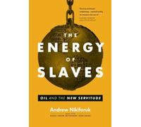 Andrew Nikiforuk The Energy of Slaves (Tascabile) David Suzuki Institute