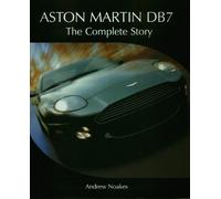Aston Martin DB7: The Complete Story by Noakes, Andrew