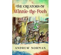 Andrew Norman The Creators of Winnie the Pooh (Copertina rigida)