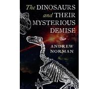 Andrew Norman The Dinosaurs and their Mysterious Demise (Copertina rigida)