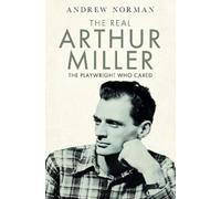 Andrew Norman The Real Arthur Miller (Copertina rigida)