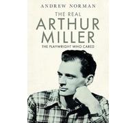 Andrew Norman The Real Arthur Miller (Copertina rigida)