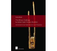 Andrew Novak The African Challenge to Global Death Penalty Abolition (Tascabile)