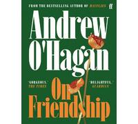 Andrew O'Hagan On Friendship (Tascabile)