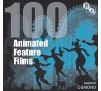 Andrew Osmond 100 Animated Feature Films (Copertina rigida) Screen Guides