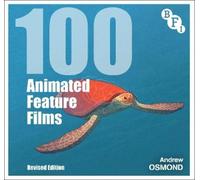 Andrew Osmond 100 Animated Feature Films (Tascabile) BFI Screen Guides