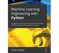 Andrew P. McMahon Machine Learning Engineering with Python (Tascabile)