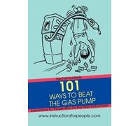 Andrew P Noakes 101 Ways to Beat the Gas Pump (Tascabile)