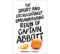 Andrew P Street The Short and Excruciatingly Embarrassing Reign of C (Tascabile)