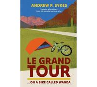 Andrew P. Sykes Andrew P Sykes Le Grand Tour on a Bike Called Wanda (Tascabile)