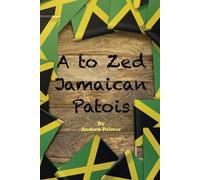 Andrew Palmer A to Zed Jamaican Patois (Tascabile)