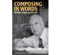 Andrew Palmer William Alwyn Composing in Words (Copertina rigida)