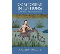 Andrew Parrott Composers' Intentions? (Tascabile)