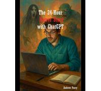 Andrew Parry The 24-Hour Horror Story with ChatGPT (Tascabile)