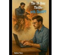 Andrew Parry The 24-Hour Thriller with ChatGPT (Tascabile)
