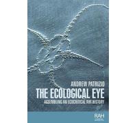 Andrew Patrizio The Ecological Eye (Tascabile) Rethinking Art's Histories