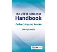 Andrew Pattison The Cyber Resilience Handbook: Defend, Prepare, Surv (Tascabile)