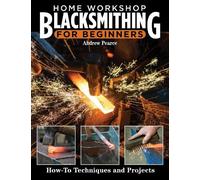 Andrew Pearce Home Workshop Blacksmithing for Beginners (Tascabile)