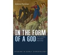 In the Form of a God: The Pre-Existence of the Exalted Christ in Paul