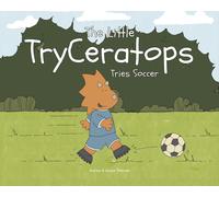 Andrew Petersen Gladys Petersen The Little TryCeratops Tries Soccer (Tascabile)