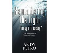 Andrew Petro Remembering The Light Through Prosetry (Tascabile)