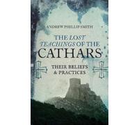 Andrew Philip Smith Lost Teachings of the Cathars (Tascabile)