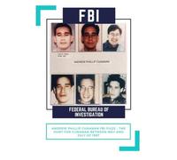 Andrew Phillip Cunanan FBI Files - The Hunt for Cunanan Between May and July of