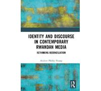 Andrew Phillip Identity and Discourse in Contemporary Rwanda (Copertina rigida)