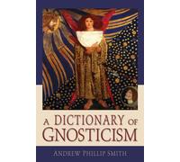 Andrew Phillip Smith A Dictionary of Gnosticism (Tascabile)
