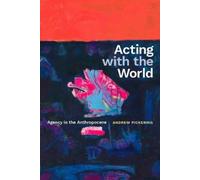 Andrew Pickering Acting with the World (Tascabile)