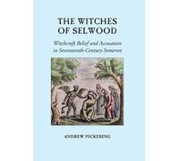 Andrew Pickering The Witches of Selwood (Copertina rigida)