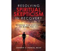 Andrew Pierce Resolving Spiritual Skepticism in Recovery (Tascabile)