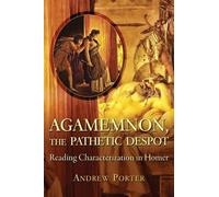 Andrew Porter Agamemnon, the Pathetic Despot (Tascabile) Hellenic Studies Series