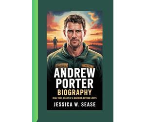 ANDREW PORTER BIOGRAPHY: Real Time Heart of a Warrior-Beyond Limits