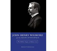 Andrew Porwanch John Henry Wigmore and the Rules of Evidence Volume (Tascabile)