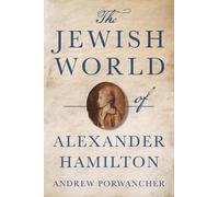 Andrew Porwancher The Jewish World of Alexander Hamilton (Tascabile)