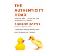 Andrew Potter The Authenticity Hoax (Tascabile)