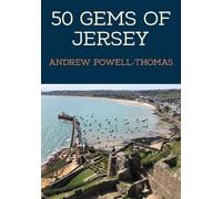 Andrew Powell-Thomas 50 Gems of Jersey (Tascabile) 50 Gems